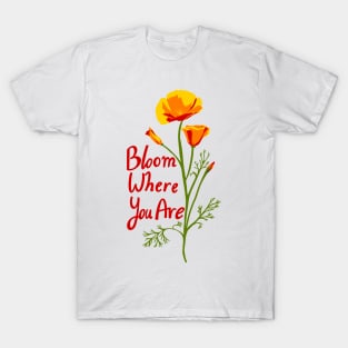 Bloom Where You Are Poppy T-Shirt